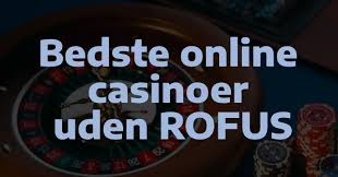 Bedste Online Casino Uden Rufus Din Guide til Sikkert Spil Bedste Online Casino Uden Rufus Din Guide til Sikkert Spil