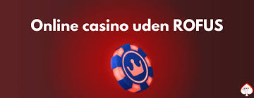 Spil på Casino Uden Om Rufus Oplev Friheden Spil på Casino Uden Om Rufus Oplev Friheden